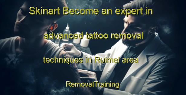 Skinart Become an expert in advanced tattoo removal techniques in Ruimel area | RemovalTraining | RemovalClasses | SkinartTraining-Netherlands