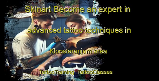 Skinart Become an expert in advanced tattoo techniques in Kloosteranjum area | TattooTraining | TattooClasses | SkinartTraining-Netherlands