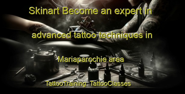Skinart Become an expert in advanced tattoo techniques in Mariaparochie area | TattooTraining | TattooClasses | SkinartTraining-Netherlands