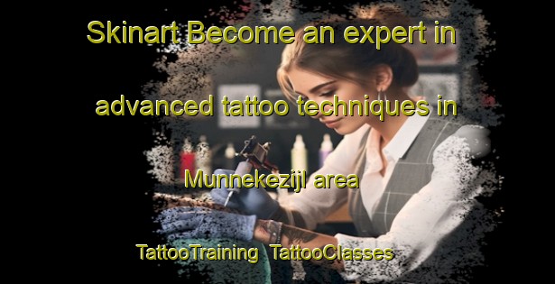 Skinart Become an expert in advanced tattoo techniques in Munnekezijl area | TattooTraining | TattooClasses | SkinartTraining-Netherlands