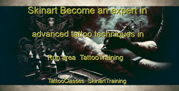 Skinart Become an expert in advanced tattoo techniques in Run area | TattooTraining | TattooClasses | SkinartTraining-Netherlands