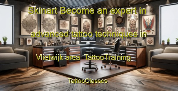 Skinart Become an expert in advanced tattoo techniques in Vlietwijk area | TattooTraining | TattooClasses | SkinartTraining-Netherlands