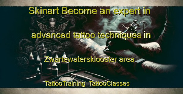Skinart Become an expert in advanced tattoo techniques in Zwartewatersklooster area | TattooTraining | TattooClasses | SkinartTraining-Netherlands