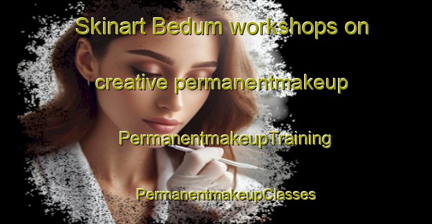 Skinart Bedum workshops on creative permanentmakeup | #PermanentmakeupTraining #PermanentmakeupClasses #SkinartTraining-Netherlands