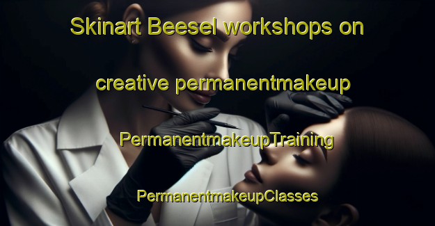 Skinart Beesel workshops on creative permanentmakeup | #PermanentmakeupTraining #PermanentmakeupClasses #SkinartTraining-Netherlands