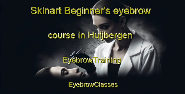 Skinart Beginner's eyebrow course in Huijbergen | EyebrowTraining | EyebrowClasses | SkinartTraining-Netherlands