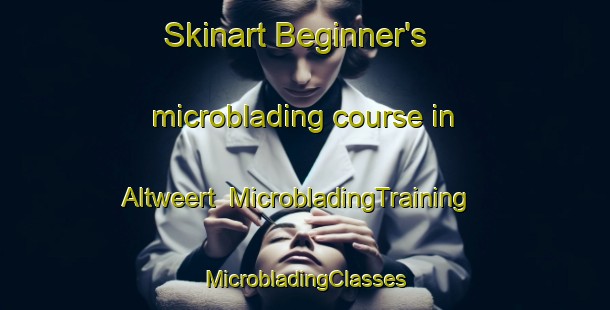 Skinart Beginner's microblading course in Altweert | #MicrobladingTraining #MicrobladingClasses #SkinartTraining-Netherlands