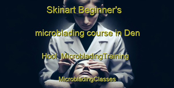 Skinart Beginner's microblading course in Den Hool | #MicrobladingTraining #MicrobladingClasses #SkinartTraining-Netherlands