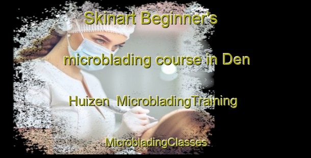 Skinart Beginner's microblading course in Den Huizen | #MicrobladingTraining #MicrobladingClasses #SkinartTraining-Netherlands