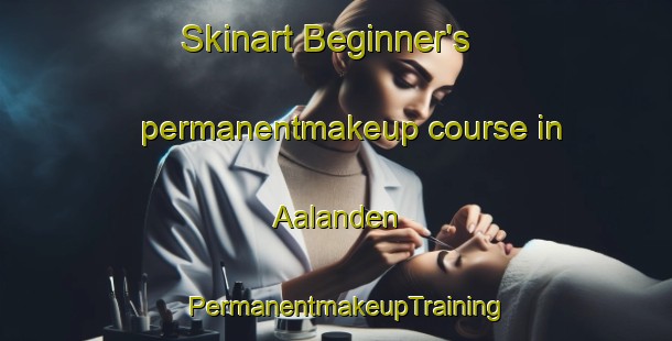 Skinart Beginner's permanentmakeup course in Aalanden | PermanentmakeupTraining | PermanentmakeupClasses | SkinartTraining-Netherlands