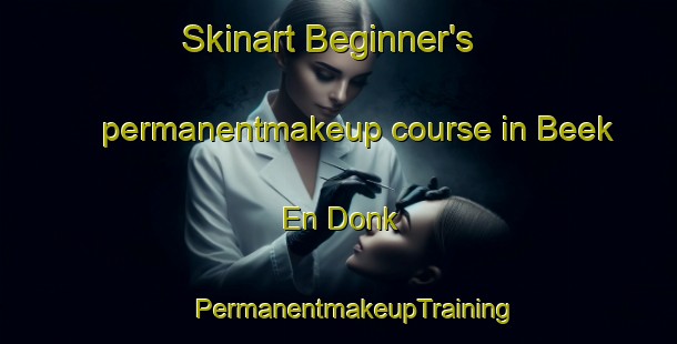 Skinart Beginner's permanentmakeup course in Beek En Donk | #PermanentmakeupTraining #PermanentmakeupClasses #SkinartTraining-Netherlands