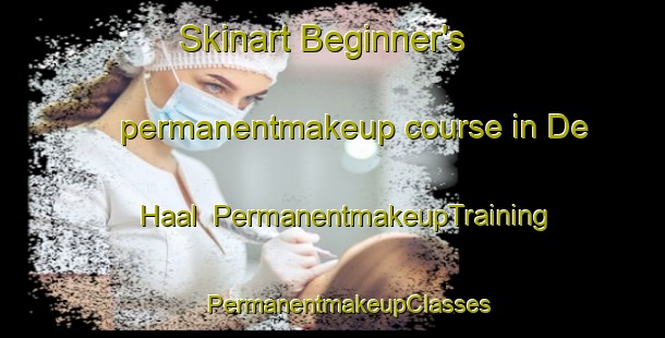 Skinart Beginner's permanentmakeup course in De Haal | #PermanentmakeupTraining #PermanentmakeupClasses #SkinartTraining-Netherlands