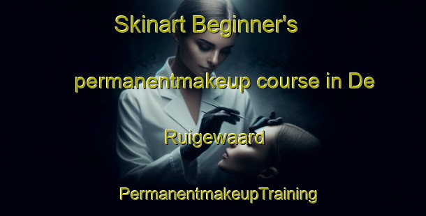 Skinart Beginner's permanentmakeup course in De Ruigewaard | PermanentmakeupTraining | PermanentmakeupClasses | SkinartTraining-Netherlands
