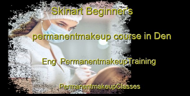 Skinart Beginner's permanentmakeup course in Den Eng | #PermanentmakeupTraining #PermanentmakeupClasses #SkinartTraining-Netherlands