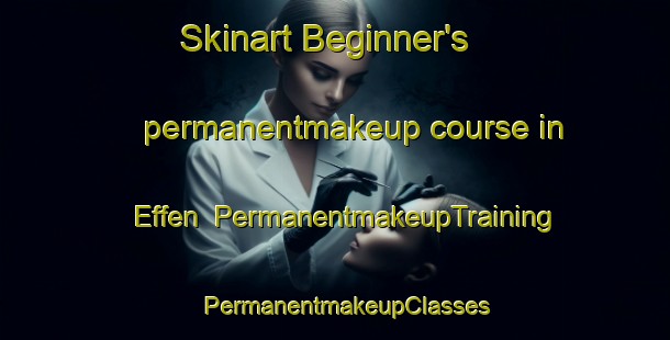 Skinart Beginner's permanentmakeup course in Effen | PermanentmakeupTraining | PermanentmakeupClasses | SkinartTraining-Netherlands