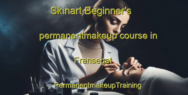 Skinart Beginner's permanentmakeup course in Fransegat | #PermanentmakeupTraining #PermanentmakeupClasses #SkinartTraining-Netherlands