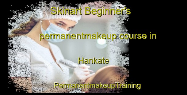 Skinart Beginner's permanentmakeup course in Hankate | #PermanentmakeupTraining #PermanentmakeupClasses #SkinartTraining-Netherlands