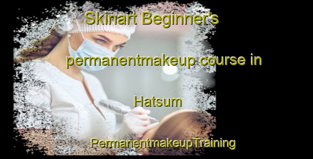 Skinart Beginner's permanentmakeup course in Hatsum | #PermanentmakeupTraining #PermanentmakeupClasses #SkinartTraining-Netherlands