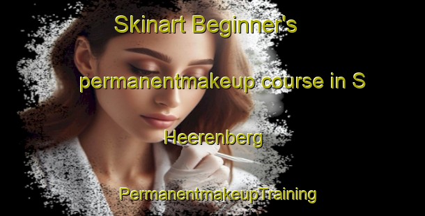 Skinart Beginner's permanentmakeup course in S Heerenberg | PermanentmakeupTraining | PermanentmakeupClasses | SkinartTraining-Netherlands