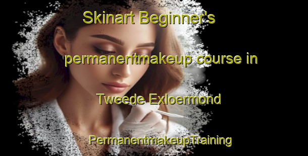 Skinart Beginner's permanentmakeup course in Tweede Exloermond | #PermanentmakeupTraining #PermanentmakeupClasses #SkinartTraining-Netherlands