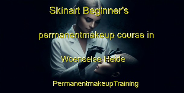 Skinart Beginner's permanentmakeup course in Woenselse Heide | #PermanentmakeupTraining #PermanentmakeupClasses #SkinartTraining-Netherlands