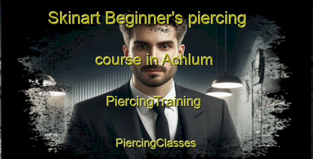 Skinart Beginner's piercing course in Achlum | #PiercingTraining #PiercingClasses #SkinartTraining-Netherlands