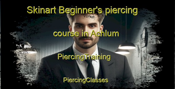 Skinart Beginner's piercing course in Achlum | PiercingTraining | PiercingClasses | SkinartTraining-Netherlands