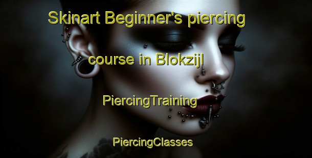 Skinart Beginner's piercing course in Blokzijl | PiercingTraining | PiercingClasses | SkinartTraining-Netherlands