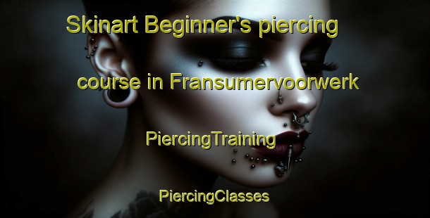 Skinart Beginner's piercing course in Fransumervoorwerk | #PiercingTraining #PiercingClasses #SkinartTraining-Netherlands