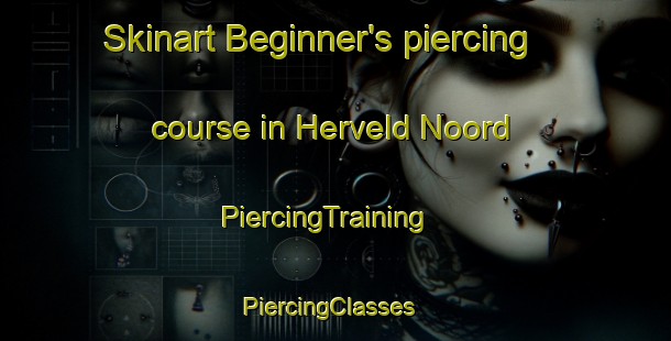 Skinart Beginner's piercing course in Herveld Noord | PiercingTraining | PiercingClasses | SkinartTraining-Netherlands