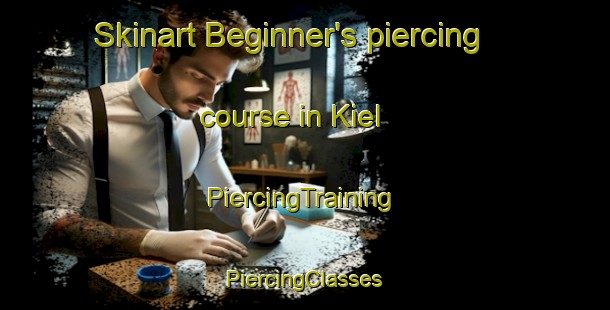 Skinart Beginner's piercing course in Kiel | #PiercingTraining #PiercingClasses #SkinartTraining-Netherlands