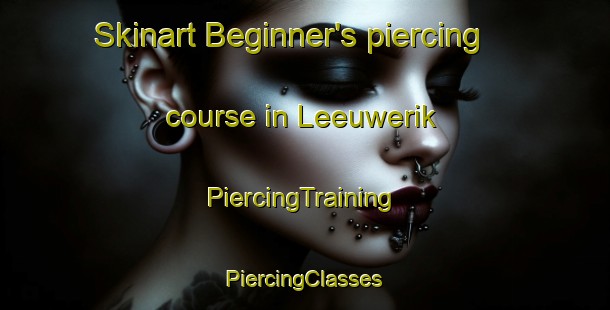 Skinart Beginner's piercing course in Leeuwerik | #PiercingTraining #PiercingClasses #SkinartTraining-Netherlands