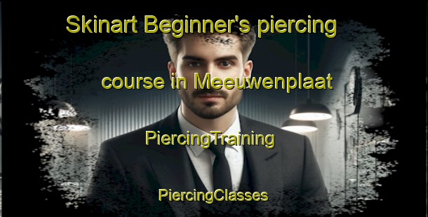 Skinart Beginner's piercing course in Meeuwenplaat | #PiercingTraining #PiercingClasses #SkinartTraining-Netherlands