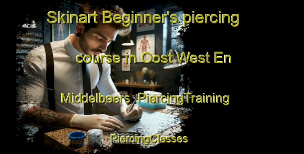 Skinart Beginner's piercing course in Oost West En Middelbeers | PiercingTraining | PiercingClasses | SkinartTraining-Netherlands