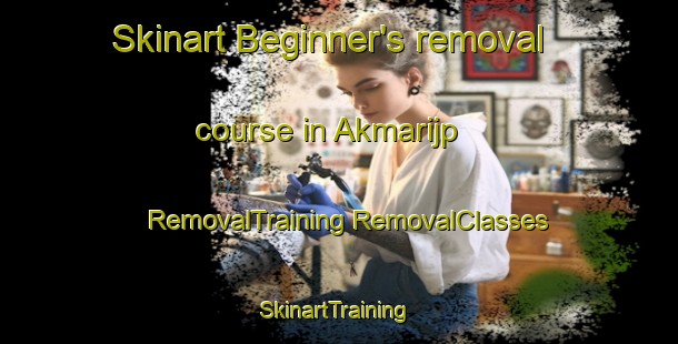 Skinart Beginner's removal course in Akmarijp | #RemovalTraining #RemovalClasses #SkinartTraining-Netherlands