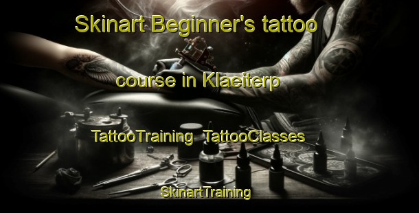 Skinart Beginner's tattoo course in Klaeiterp | TattooTraining | TattooClasses | SkinartTraining-Netherlands