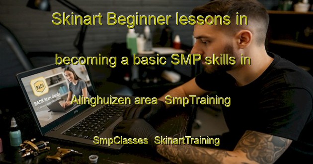 Skinart Beginner lessons in becoming a basic SMP skills in Alinghuizen area | SmpTraining | SmpClasses | SkinartTraining-Netherlands