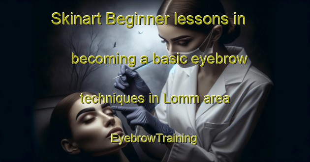 Skinart Beginner lessons in becoming a basic eyebrow techniques in Lomm area | EyebrowTraining | EyebrowClasses | SkinartTraining-Netherlands