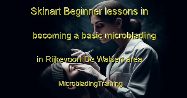 Skinart Beginner lessons in becoming a basic microblading in Rijkevoort De Walsert area | MicrobladingTraining | MicrobladingClasses | SkinartTraining-Netherlands