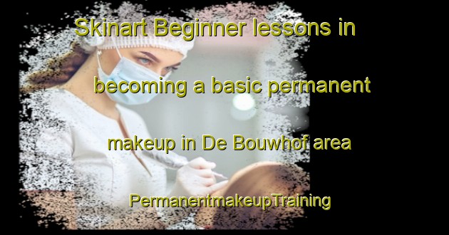 Skinart Beginner lessons in becoming a basic permanent makeup in De Bouwhof area | PermanentmakeupTraining | PermanentmakeupClasses | SkinartTraining-Netherlands