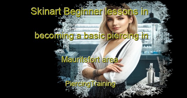 Skinart Beginner lessons in becoming a basic piercing in Mauritsfort area | PiercingTraining | PiercingClasses | SkinartTraining-Netherlands