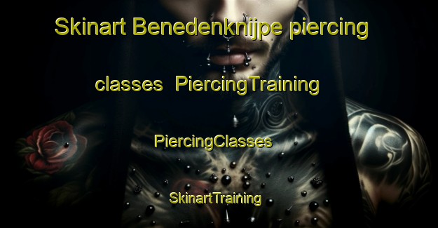 Skinart Benedenknijpe piercing classes | PiercingTraining | PiercingClasses | SkinartTraining-Netherlands