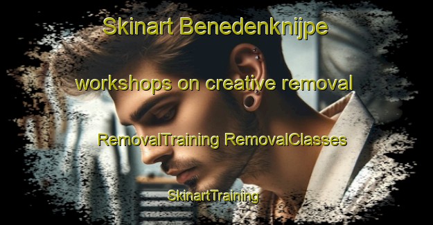 Skinart Benedenknijpe workshops on creative removal | #RemovalTraining #RemovalClasses #SkinartTraining-Netherlands