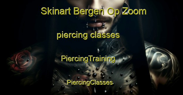 Skinart Bergen Op Zoom piercing classes | PiercingTraining | PiercingClasses | SkinartTraining-Netherlands