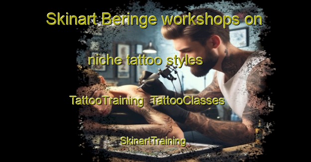 Skinart Beringe workshops on niche tattoo styles | TattooTraining | TattooClasses | SkinartTraining-Netherlands