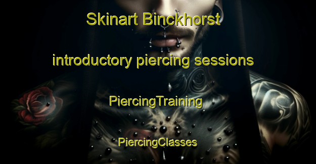 Skinart Binckhorst introductory piercing sessions | #PiercingTraining #PiercingClasses #SkinartTraining-Netherlands