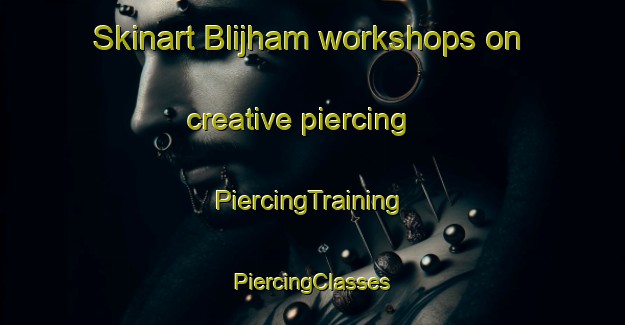 Skinart Blijham workshops on creative piercing | #PiercingTraining #PiercingClasses #SkinartTraining-Netherlands