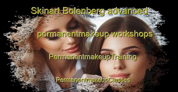 Skinart Bolenberg advanced permanentmakeup workshops | #PermanentmakeupTraining #PermanentmakeupClasses #SkinartTraining-Netherlands