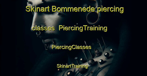 Skinart Bommenede piercing classes | PiercingTraining | PiercingClasses | SkinartTraining-Netherlands