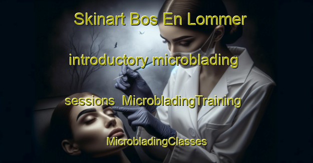 Skinart Bos En Lommer introductory microblading sessions | #MicrobladingTraining #MicrobladingClasses #SkinartTraining-Netherlands